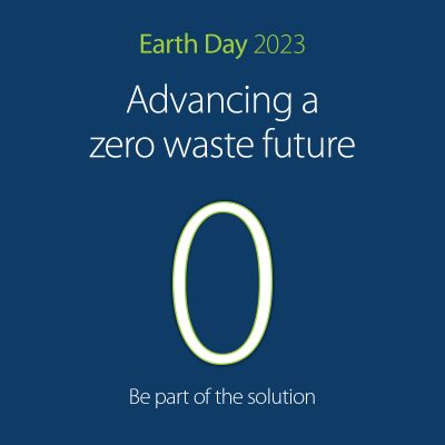 Graphic with 0 icon that says Earth Day 2023, advancing a zero waste future, be part of the solution